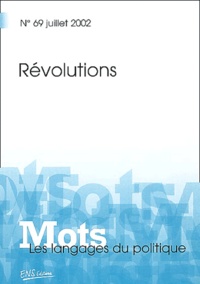  GUILHAUMOU JACQUES, - Mots, les langages du politique N° 69, Juillet 2002 : Révolutions.