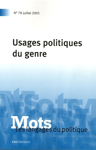 Dominique Desmarchelier et Juliette Rennes - Mots, les langages du politique N° 78, Juillet 2005 : Usages politiques du genre.