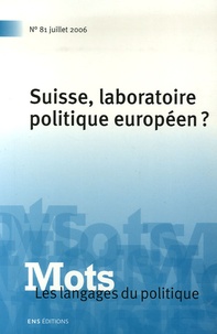 Pierre Fiala - Mots, les langages du politique N° 81, Juillet 2006 : Suisse, laboratoire politique européen ?.