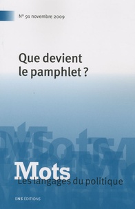Michel Hastings et Cédric Passard - Mots, les langages du politique N° 91, Novembre 2009 : Que devient le pamphlet ?.