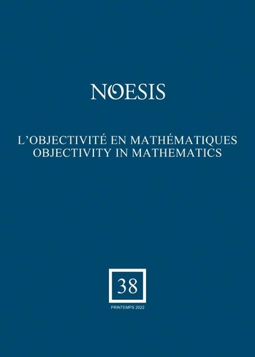 Paola Cantù et Brice Halimi - Noesis N° 38, printemps 2022 : L'objectivité en mathématiques.