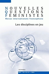  Antipodes - Nouvelles Questions Féministes Volume 23 N° 1/2004 : Les disciplines en jeu.