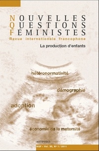 Françoise Messant et Marianne Modak - Nouvelles Questions Féministes Volume 30 N° 1/2011 : La production d'enfants.
