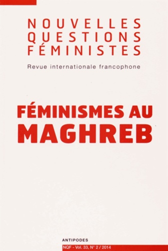 Amel Mahfoudh et Christine Delphy - Nouvelles Questions Féministes Volume 33 N° 2/2014 : Féminismes au Maghreb.