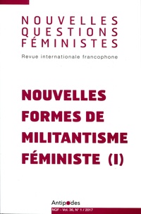 Martine Chaponnière et Patricia Roux - Nouvelles Questions Féministes Volume 36 N° 1/2017 : Nouvelles formes de militantisme féministe - Tome 1.