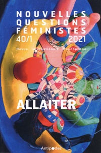Alix Heiniger et Marianne Modak - Nouvelles Questions Féministes Volume 40 N° 1/2021 : Allaiter.