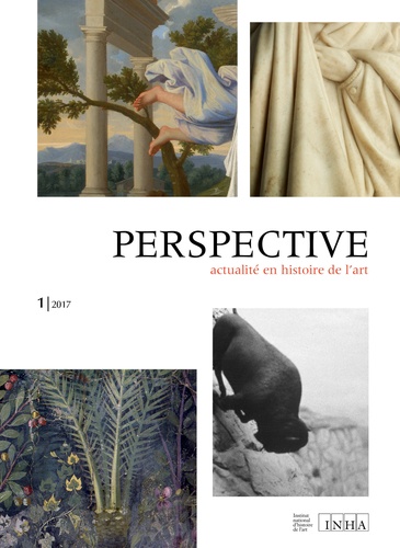  INHA - Perspective N° 1/2017 : Actualité en histoire de l'art.