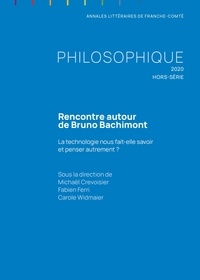 Michaël Crevoisier et Fabien Ferri - Philosophique Hors-série 2020 : Rencontre autour de Bruno Bachimont - La technologie nous fait-elle savoir et penser autrement ?.