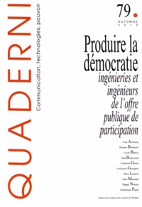 Guillaume Gourgues - Quaderni N° 79, Automne 2012 : Produire la démocratie : ingénieries et ingénieurs de l'offre publique de participation.