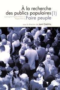 Jamil Dakhlia - Questions de communication Actes N° 26 : A la recherche des publics populaires - Tome 1, Faire peuple.