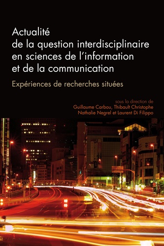 Guillaume Carbou et Thibault Christophe - Questions de communication Actes N° 32/2016 : La question interdisciplinaire en sciences de l'information et de la communication - Expériences de recherches situées.