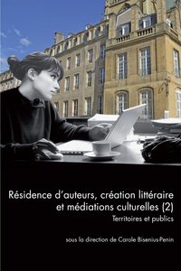 Carole Bisenius-Penin - Questions de communication Actes N° 35/2016 : Résidence d'auteurs, création littéraire et médiations culturelles - Tome 2, Territoires et publics.