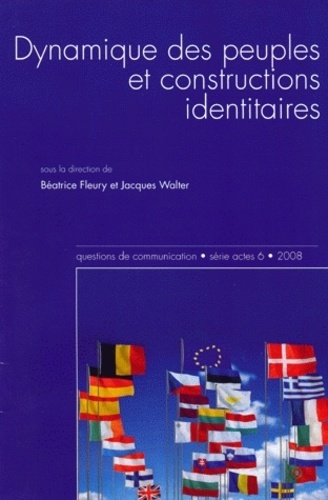 Béatrice Fleury et Jacques Walter - Questions de communication Actes N° 6/2008 : Dynamique des peuples et constructions identitaires.