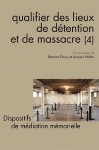 Béatrice Fleury et Jacques Walter - Questions de communication N° 13, 2011 : Qualifier des lieux de détention et de massacre - Dispositifs de médiation mémorielle.