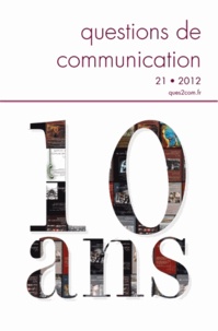 Béatrice Fleury et Jacques Walter - Questions de communication N° 21, 2012 : 10 ans.