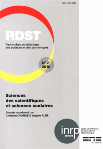 Christian Orange et Virginie Albe - RDST N° 2-2010 : Sciences des scientifiques et sciences scolaires.