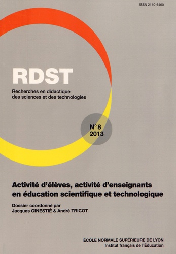 Jacques Ginestié et André Tricot - RDST N° 8-2013 : Activité d'élèves, activité d'enseignants en éducation scientifique et technologique.