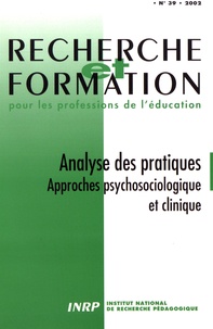 Claudine Blanchard-Laville et Dominique Fablet - Recherche et formation N° 39/2002 : Analyse des pratiques - Approches psychosociologique et clinique.