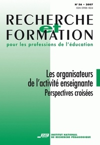 Marc Bru et Pierre Pastré - Recherche et formation N° 56/2007 : Les organisateurs de l'activité enseignante - Perspectives croisées.
