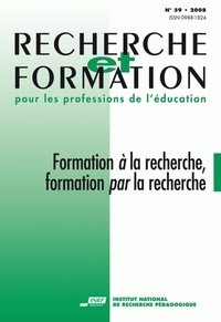 Françoise Clerc - Recherche et formation N° 59/2008 : Formation à la recherche, formation par la recherche.