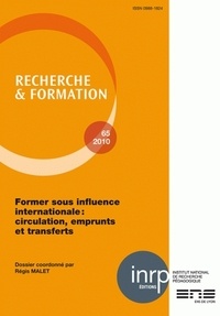 Régis Malet - Recherche et formation N° 65, 2010 : Former sous influence internationale : circulation, emprunts et transferts.