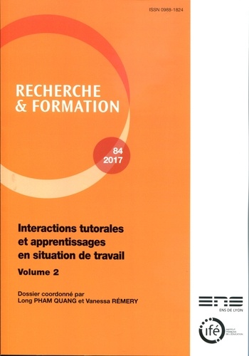 Recherche et formation N° 84-2017 Interactions tutorales et apprentissages en situation de travail. Volume 2