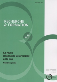 Anne Barrère et Cédric Frétigné - Recherche et formation N° 85-2017 : La revue Recherche & formation a 30 ans - Numéro spécial.