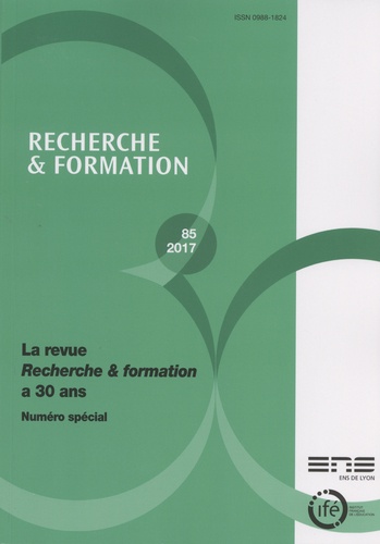 Recherche et formation N° 85-2017 La revue Recherche & formation a 30 ans. Numéro spécial