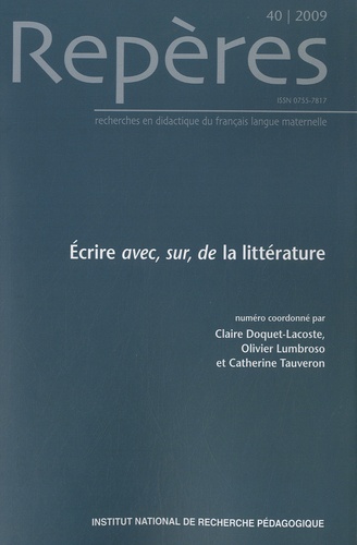 Claire Doquet-Lacoste et Olivier Lumbroso - Repères N° 40/2009 : Ecrire avec, sur, de la littérature.