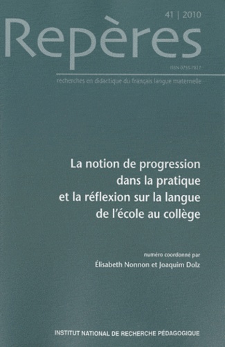 Elisabeth Nonnon et Joaquim Dolz - Repères N° 41/2010 : La notion de progression dans la pratique et la réflexion sur la langue de l'école au collège.