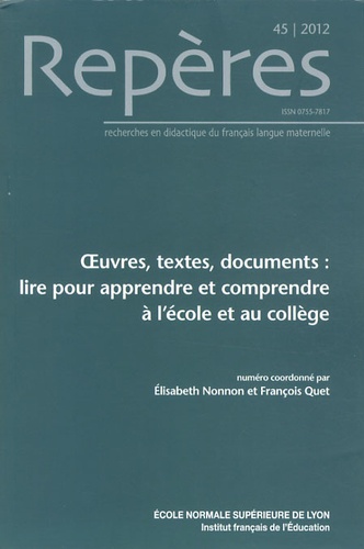Elisabeth Nonnon et François Quet - Repères N° 45/2012 : Oeuvres, textes, documents : lire pour apprendre et comprendre à l'école et au collège.