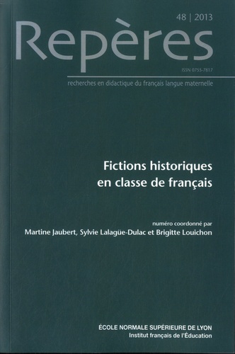 Martine Jaubert et Sylvie Lalagüe-Dulac - Repères N° 48/2013 : Fictions historiques en classe de français.