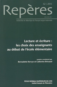 Bernadette Kervyn et Catherine Brissaud - Repères N° 52/2015 : Lecture et écriture : les choix des enseignants au début de l'école élémentaire.