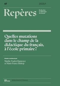 Marthe Fradet-Hannoyer et Marie-France Bishop - Repères N° 67/2023-1 : Quelles mutations dans le champ de la didactique du français, à l'école primaire ?.