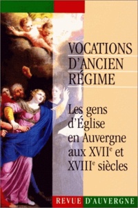  Anonyme - Revue d'Auvergne N° 544-545/1997 : Vocations d'Ancien Régime - Les gens d'Eglise en Auvergne aux XVIIe et XVIIIe siècles.