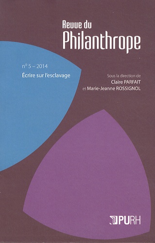 Claire Parfait et Marie-Jeanne Rossignol - Revue du Philanthrope N° 5/2014 : Ecrire sur l'esclavage.