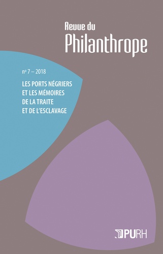Revue du Philanthrope N° 7/2018 Les ports négriers et les mémoires de la traite et de l'esclavage