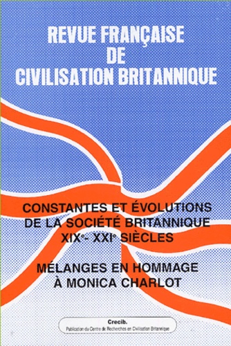 Antoine Capet - Revue française de civilisation britannique Volume 12 N° 4 Print : Constantes et évolutions de la société britannique XIXe-XXIe siècles - Mélanges en hommage à Monica Charlot.