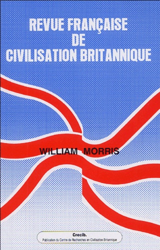 Martine Faraut - Revue française de civilisation britannique Volume 13 N° 1, automne 2004 : William Morris.