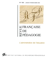 Revue Française de Pédagogie n° 130 janvier-février-mars 2000 : L'administration de l'éducation