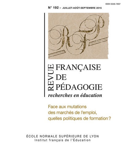 Siegfried Hanhart et Isabel Voirol-Rubido - Revue française de pédagogie N° 192/2015 : Face aux mutations des marchés de l'emploi, quelles politiques de formation ?.