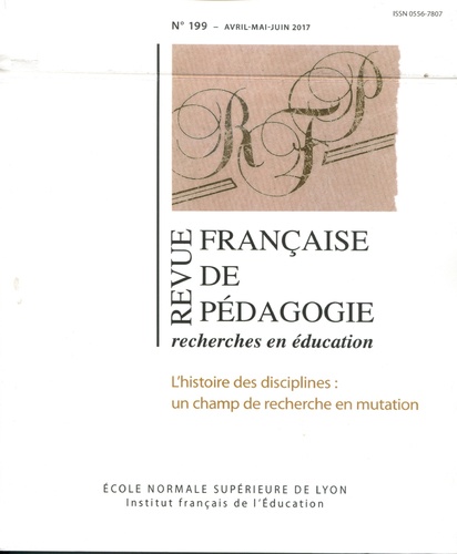 Clémence Cardon-Quint et Renaud d' Enfert - Revue française de pédagogie N° 199, octobre-novembre-décembre 2017 : L'histoire des disciplines - Un champ de recherche en mutation.