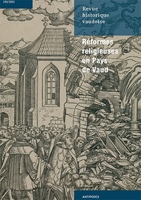 Nicole Staremberg - Revue historique vaudoise N° 119/2011 : Réformes religieuses en Pays de Vaud - Ruptures, continuités et résistances (m. XVe-m. XVIe siècle).