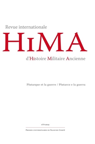 Revue internationale d'histoire militaire ancienne N° 8/2019 Plutarque et la guerre