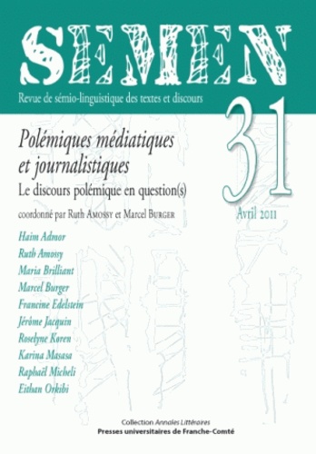 Ruth Amossy et Marcel Burger - Semen N° 31, Avril 2011 : Polémiques médiatiques et journalistiques - Le discours polémique en question(s).