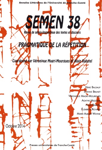 Véronique Magri-Mourgues et Alain Rabatel - Semen N° 38, Octobre 2014 : Pragmatique de la répétition.
