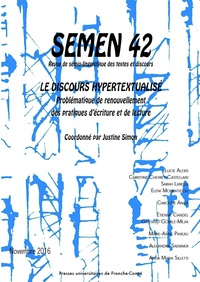 Justine Simon - Semen N° 42, Décembre 2016 : Le discours hypertextualisé - Problématique de renouvellement des pratiques d'écriture et de lecture.