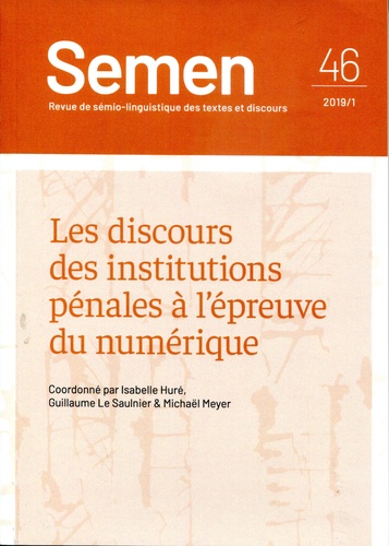 Isabelle Huré et Guillaume Le Saulnier - Semen N° 46 : Les discours des institutions pénales à l'épreuve du numérique.