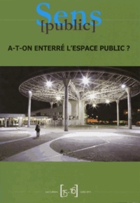 Sylvie Capitant et Michèle Leclerc-Olive - Sens public N° 15-16 : A-t-on enterré l'espace public ?.