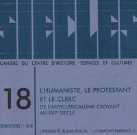  Anonyme - Siècles N° 18/2003 : L'humaniste, le protestant et le clerc - De l'anticléricalisme croyant au XVIe siècle.